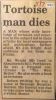 OBITUARY 1990: WRIGHT, Jim died 1990 age 69 of Shrubberies Hill, POrthleven.
'Tortoise Man'. He wrote a book on tortoises. Before retiring he was a nurse at Meneage Hospital.